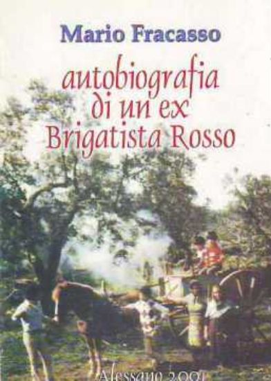 Immagine di AUTOBIOGRAFIA DI UN EX BRIGATISTA ROSSO